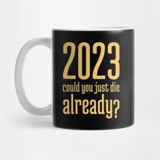 2023 Could You Jest Die Already? - 4 Mug